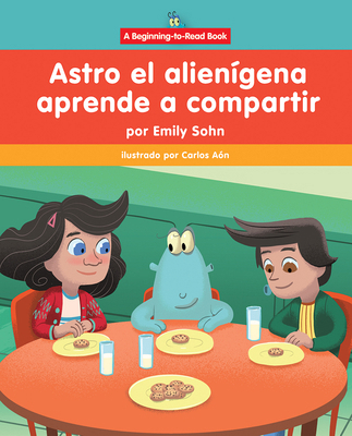 Astro El Alienígena Aprende a Compartir (Astro ... [Spanish] 1684500257 Book Cover