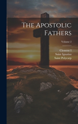 The Apostolic Fathers; Volume 2 1020419008 Book Cover