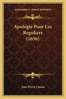 Apologie Pour Les Reguliers (1656) [French] 1165918382 Book Cover