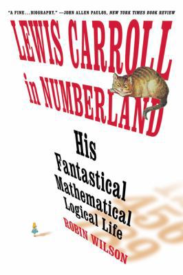 Lewis Carroll in Numberland: His Fantastical Ma... 0393304523 Book Cover