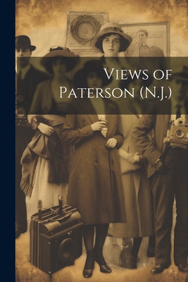 Views of Paterson (N.J.) 1022757156 Book Cover