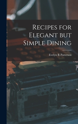 Recipes for Elegant but Simple Dining 1013923022 Book Cover