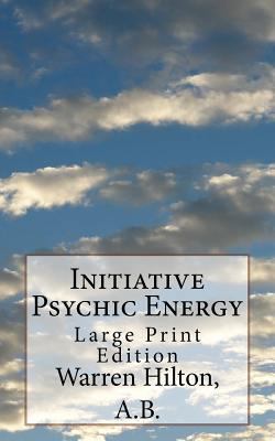 Initiative Psychic Energy: Large Print Edition 1975738527 Book Cover
