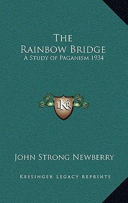 The Rainbow Bridge: A Study of Paganism 1934 1163365904 Book Cover