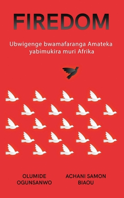 Firedom: Ubwigenge bwamafaranga Amateka yabimuk... [Kinyarwanda] B0CVDS4S49 Book Cover