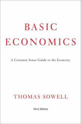 Basic Economics: A Common Sense Guide to the Ec... 0465002609 Book Cover