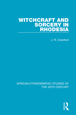 Witchcraft and Sorcery in Rhodesia 113854227X Book Cover