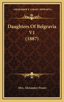 Daughters Of Belgravia V1 (1887) 1166646238 Book Cover