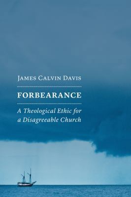 Forbearance: A Theological Ethic for a Disagree... 0802875106 Book Cover