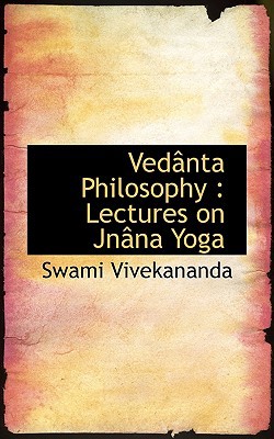 Vedanta Philosophy: Lectures on Jnana Yoga 1116860031 Book Cover