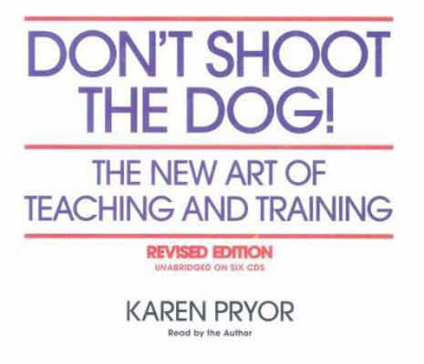 Don't Shoot the Dog!: The New Art of Teaching a... 1890948225 Book Cover