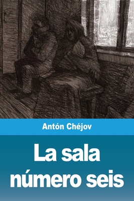 La sala número seis [Spanish] 3967878481 Book Cover