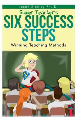 Super Teacher's Six Success Steps: Winning Teac... 097166093X Book Cover
