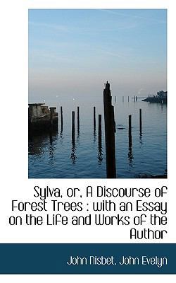 Sylva, Or, a Discourse of Forest Trees: With an... 1116958384 Book Cover