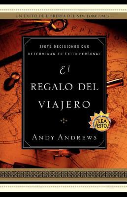 El Regalo del Viajero: Siete Decisiones Que Det... [Spanish] 088113788X Book Cover