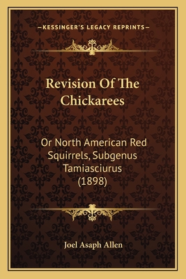 Revision Of The Chickarees: Or North American R... 1166921654 Book Cover