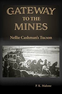 Gateway to the Mines : Nellie Cashman's Tucson