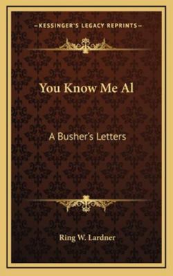 You Know Me Al: A Busher's Letters 1163223336 Book Cover