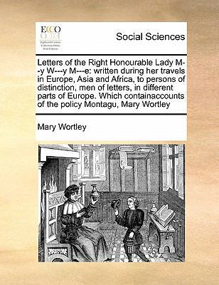 Letters of the Right Honourable Lady M--y W---y... 1171392060 Book Cover