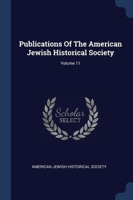 Publications Of The American Jewish Historical ... 1377229637 Book Cover