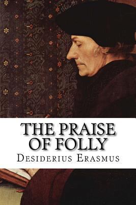 The Praise of Folly 1530234026 Book Cover