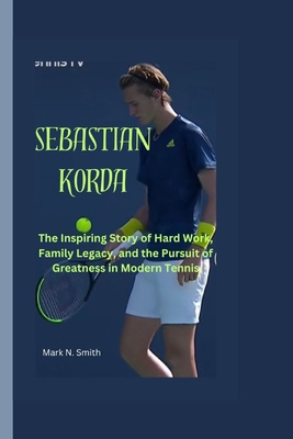 Sebastian Korda: The Inspiring Story of Hard Wo...            Book Cover