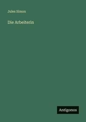Die Arbeiterin [German] 3388478325 Book Cover