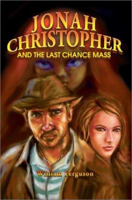 Jonah Christopher and the Last Chance Mass 0595653995 Book Cover