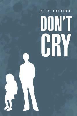 Don't Cry 1479786675 Book Cover