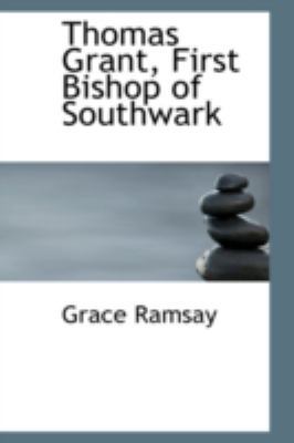 Thomas Grant, First Bishop of Southwark 0559630638 Book Cover