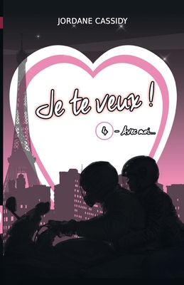 Je te veux ! T4: Avec moi... [French] 2956600346 Book Cover