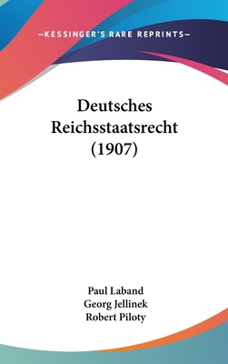 Deutsches Reichsstaatsrecht (1907) [German] 116066224X Book Cover