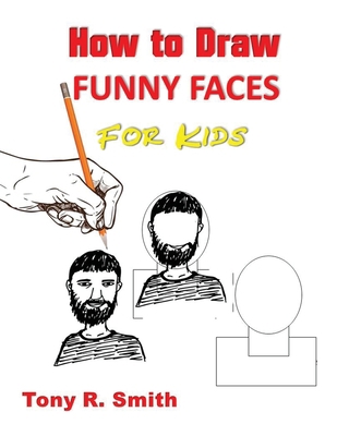 How to Draw Funny Faces for Kids: Step by Step ... 1952524121 Book Cover