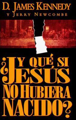 Y Que Si Jesus, No Hubiera Nacido? = What If Je... [Spanish] 0899222935 Book Cover