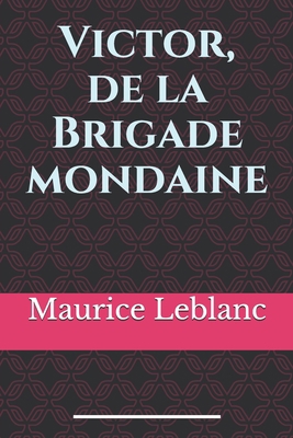 Victor, de la Brigade mondaine: de Maurice Leblanc [French] B088BGKYPM Book Cover