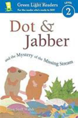 Dot & Jabber and the Mystery of the Missing Stream 0544791673 Book Cover