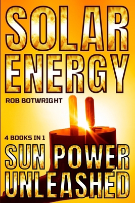 Solar Energy: Sun Power Unleashed 1839387645 Book Cover