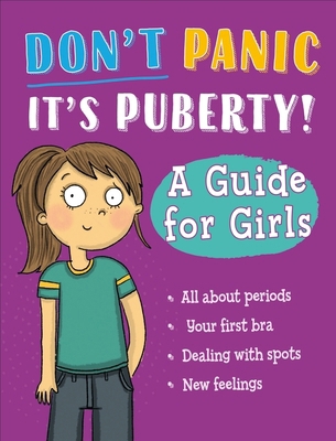 Don't Panic, It's Puberty!: A Guide for Girls 1445186470 Book Cover