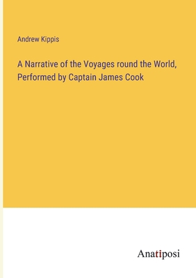 A Narrative of the Voyages round the World, Per... 3382315920 Book Cover