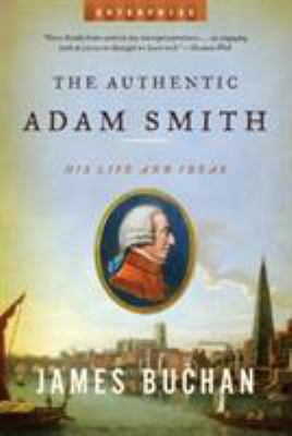 Authentic Adam Smith: His Life and Ideas 0393329941 Book Cover