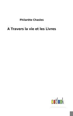 A Travers la vie et les Livres [French] 3752477296 Book Cover