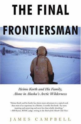 The Final Frontiersman: Heimo Korth and His Fam... 0743453131 Book Cover