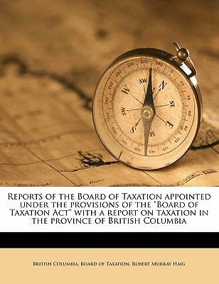 Reports of the Board of Taxation Appointed Unde... 1178149889 Book Cover