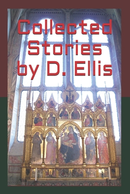 Collected Stories by D. Ellis B08T85ZSW2 Book Cover