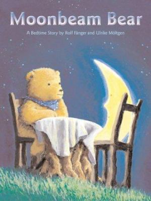 Moonbeam Bear: A Bedtime Story 1593840152 Book Cover