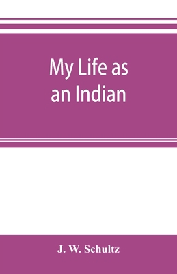My life as an Indian; the story of a red woman ... 9353895391 Book Cover