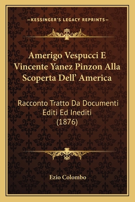 Amerigo Vespucci E Vincente Yanez Pinzon Alla S... [Italian] 1165262576 Book Cover