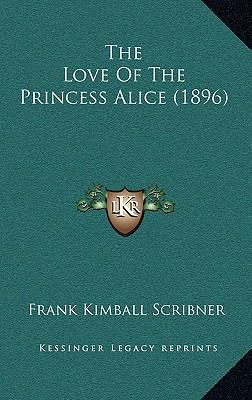 The Love Of The Princess Alice (1896) 1166235343 Book Cover