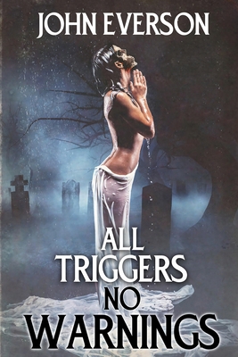 All Triggers, No Warnings 1964780292 Book Cover