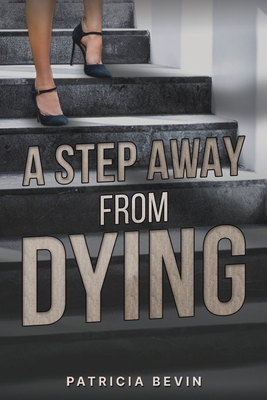 A Step Away from Dying 1035805227 Book Cover